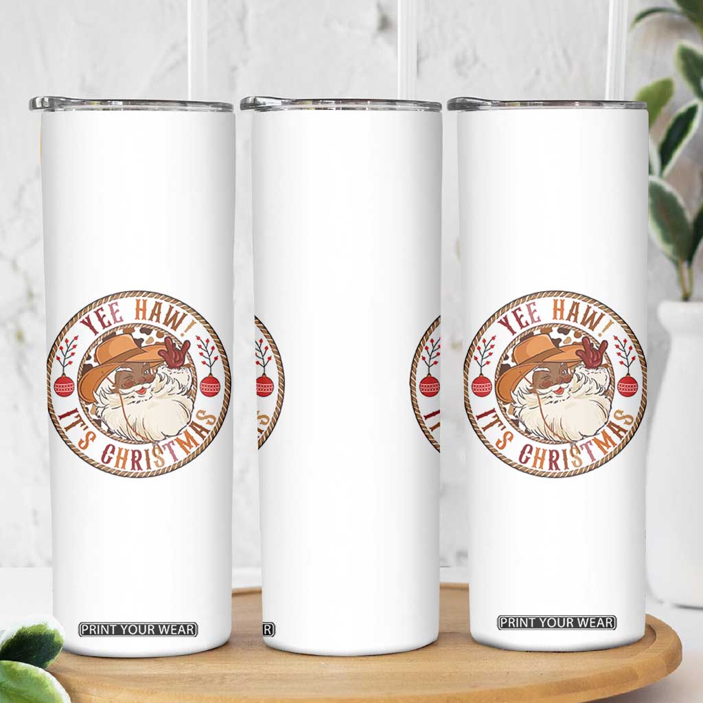 Yee Haw It Is Christmas Skinny Tumbler Funny Black Santa Cowboy TS12 Print Your Wear