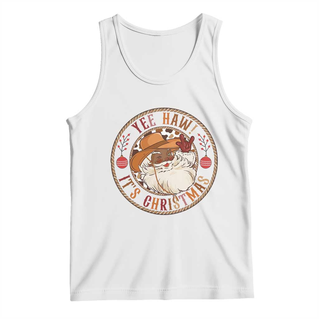 Yee Haw It Is Christmas Tank Top Funny Black Santa Cowboy TS12 White Print Your Wear