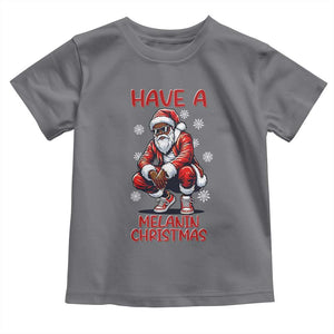 Have A Melanin Christmas Toddler T Shirt Black Pride Xmas Gift TS12 Charcoal Print Your Wear