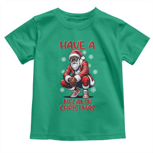 Have A Melanin Christmas Toddler T Shirt Black Pride Xmas Gift TS12 Irish Green Print Your Wear