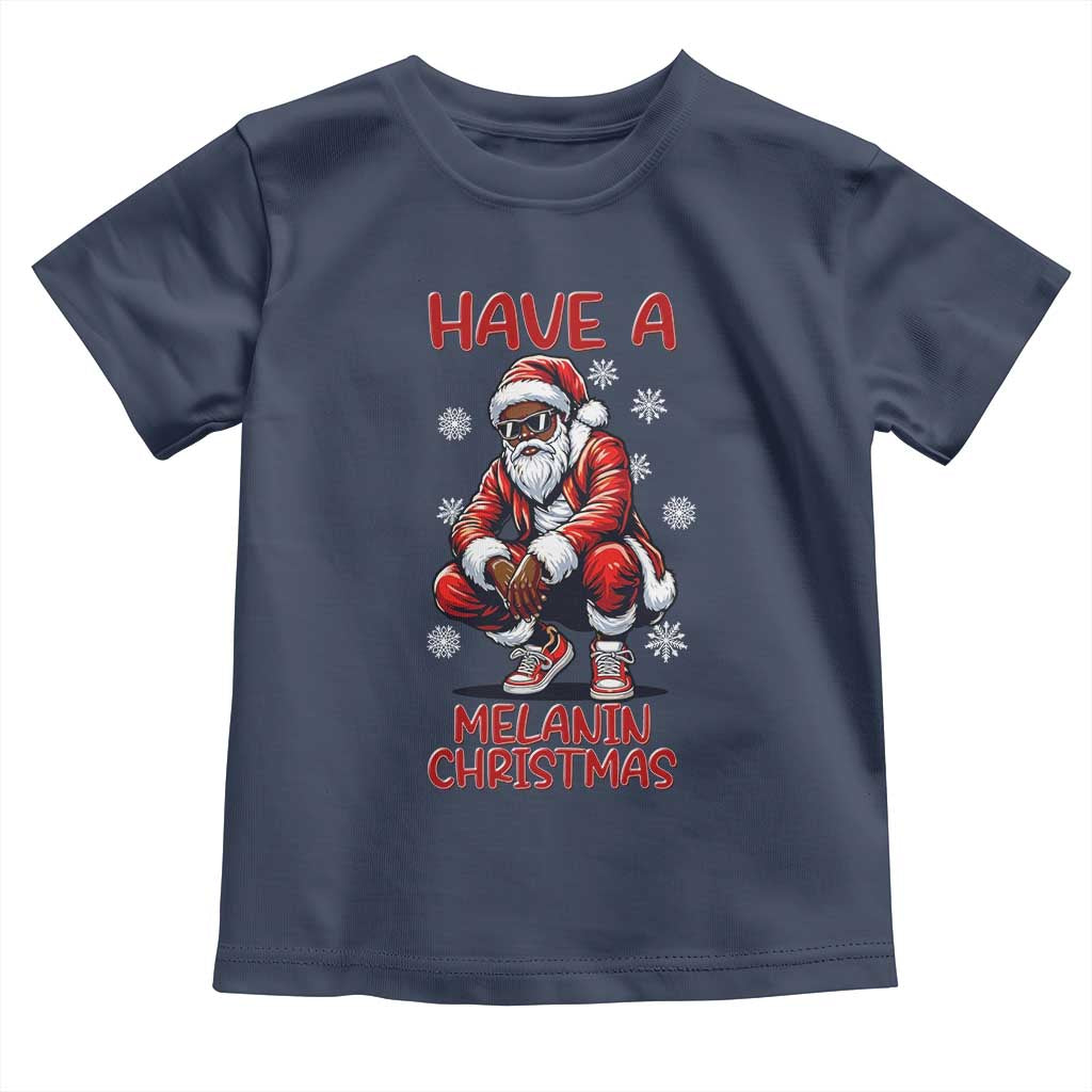 Have A Melanin Christmas Toddler T Shirt Black Pride Xmas Gift TS12 Navy Print Your Wear