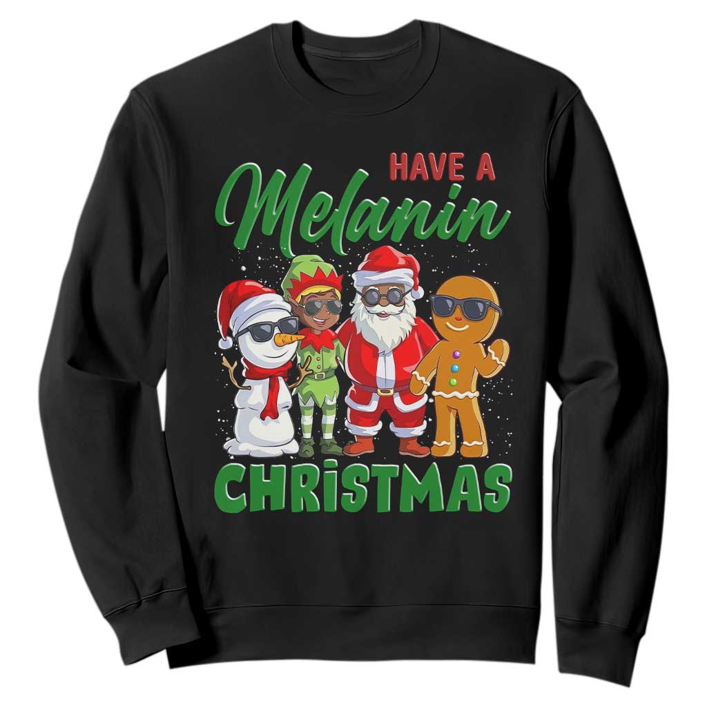 Have A Melanin Christmas Sweatshirt Black Family African American Xmas Gift TS12 Black Print Your Wear