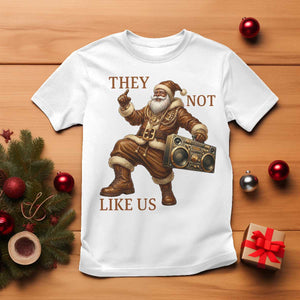 They Not Like Us T Shirt Funny Christmas Black Santa Claus TS12 White Print Your Wear