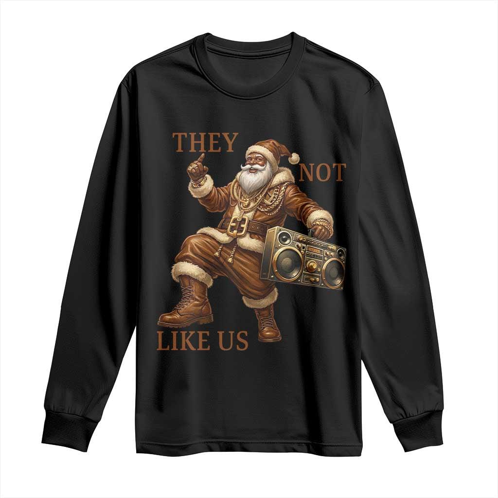 They Not Like Us Long Sleeve Shirt Funny Christmas Black Santa Claus TS12 Black Print Your Wear