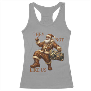 They Not Like Us Racerback Tank Top Funny Christmas Black Santa Claus TS12 Sport Gray Print Your Wear