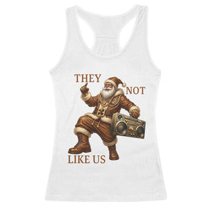 They Not Like Us Racerback Tank Top Funny Christmas Black Santa Claus TS12 White Print Your Wear