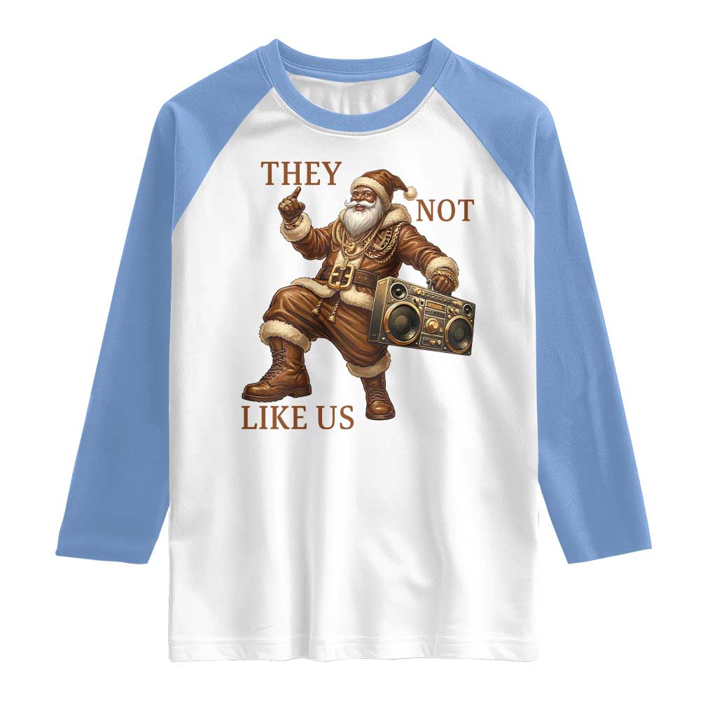 They Not Like Us Raglan Shirt Funny Christmas Black Santa Claus TS12 White Carolina Blue Print Your Wear