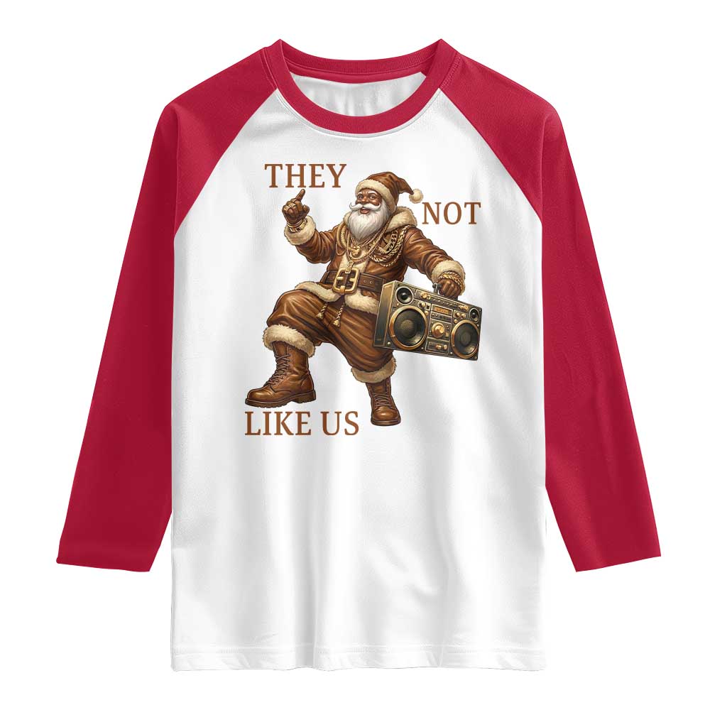 They Not Like Us Raglan Shirt Funny Christmas Black Santa Claus TS12 White Red Print Your Wear