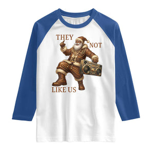 They Not Like Us Raglan Shirt Funny Christmas Black Santa Claus TS12 White Royal Print Your Wear