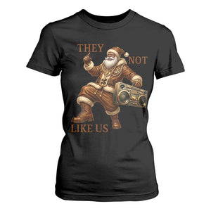They Not Like Us T Shirt For Women Funny Christmas Black Santa Claus TS12 Black Print Your Wear