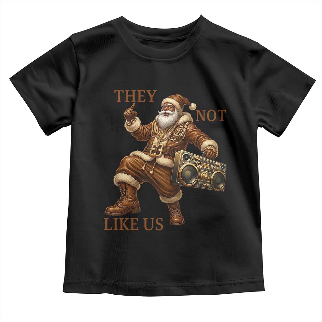 They Not Like Us Toddler T Shirt Funny Christmas Black Santa Claus TS12 Black Print Your Wear