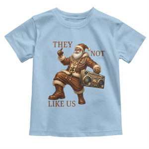 They Not Like Us Toddler T Shirt Funny Christmas Black Santa Claus TS12 Light Blue Print Your Wear