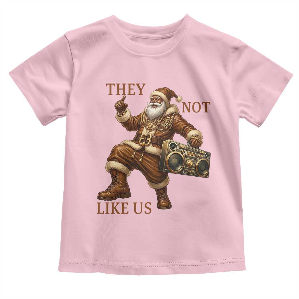 They Not Like Us Toddler T Shirt Funny Christmas Black Santa Claus TS12 Light Pink Print Your Wear