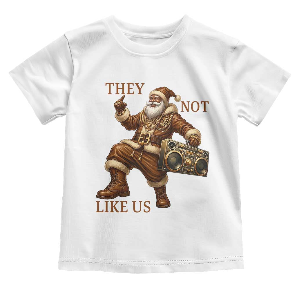 They Not Like Us Toddler T Shirt Funny Christmas Black Santa Claus TS12 White Print Your Wear