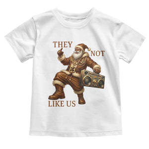 They Not Like Us Toddler T Shirt Funny Christmas Black Santa Claus TS12 White Print Your Wear