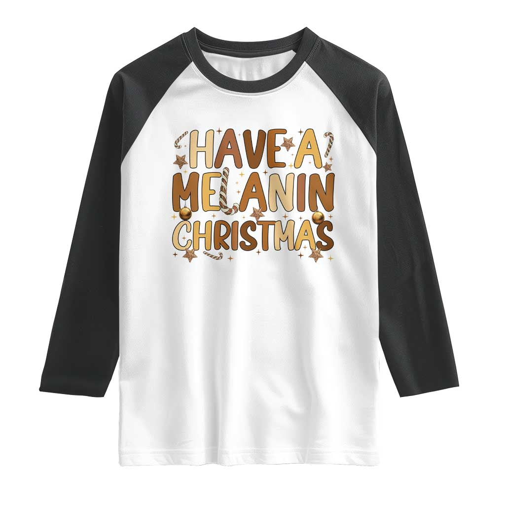 Funny Black Pride Have A Melanin Christmas Raglan Shirt Culture Gift TS12 White Black Print Your Wear
