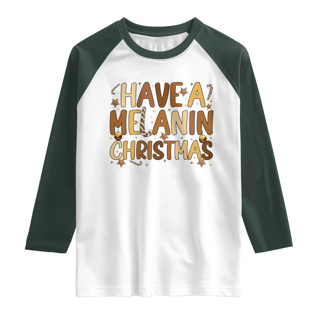 Funny Black Pride Have A Melanin Christmas Raglan Shirt Culture Gift TS12 White Dark Forest Green Print Your Wear