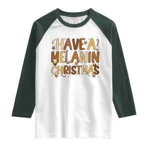 Funny Black Pride Have A Melanin Christmas Raglan Shirt Culture Gift TS12 White Dark Forest Green Print Your Wear