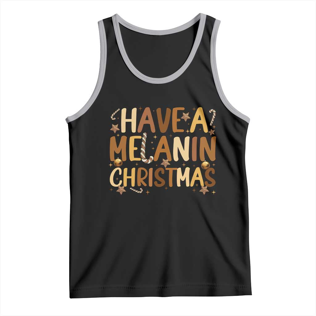Funny Black Pride Have A Melanin Christmas Tank Top Culture Gift TS12 Black Athletic Heather Print Your Wear