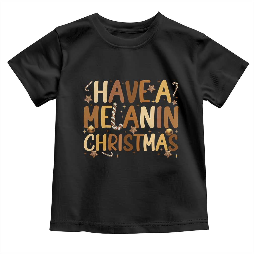 Funny Black Pride Have A Melanin Christmas Toddler T Shirt Culture Gift TS12 Black Print Your Wear