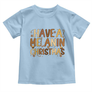 Funny Black Pride Have A Melanin Christmas Toddler T Shirt Culture Gift TS12 Light Blue Print Your Wear