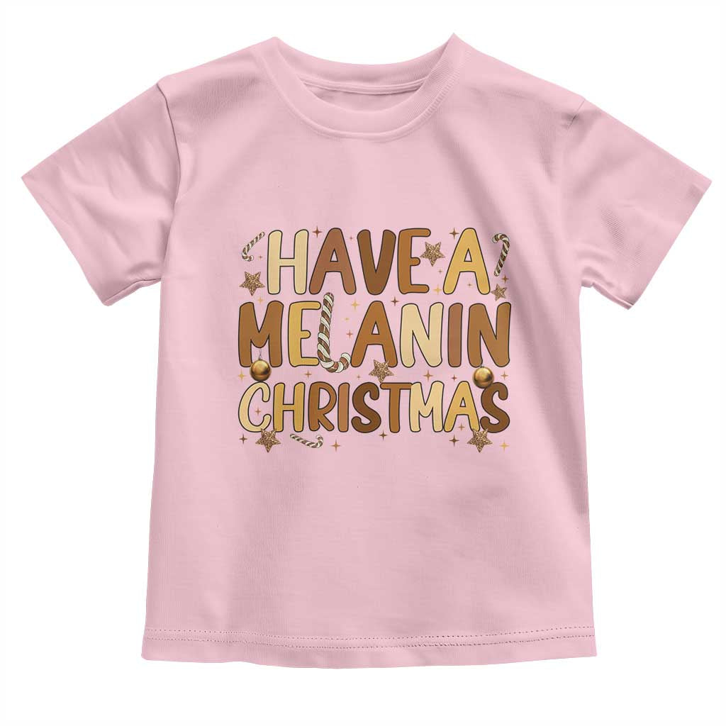 Funny Black Pride Have A Melanin Christmas Toddler T Shirt Culture Gift TS12 Light Pink Print Your Wear