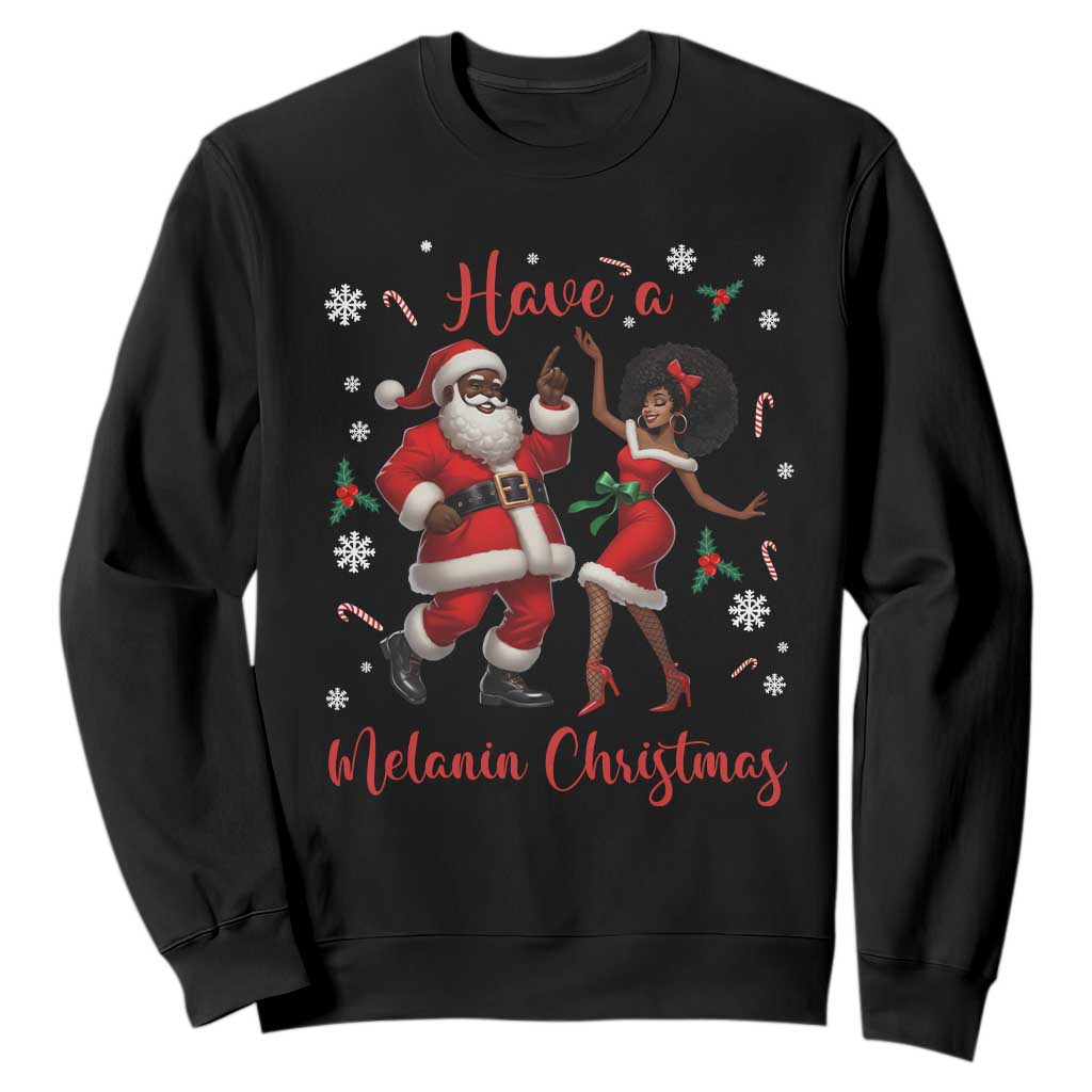 Have A Melanin Christmas Sweatshirt Funny Dancing Santa And Mrs Claus Culture Gift TS12 Black Print Your Wear