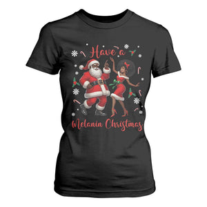 Have A Melanin Christmas T Shirt For Women Funny Dancing Santa And Mrs Claus Culture Gift TS12 Black Print Your Wear
