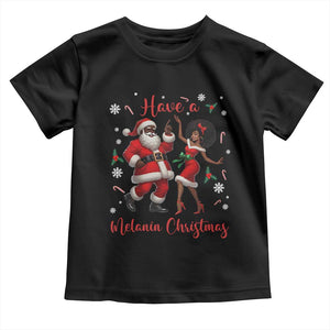 Have A Melanin Christmas Toddler T Shirt Funny Dancing Santa And Mrs Claus Culture Gift TS12 Black Print Your Wear