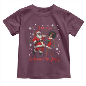 Have A Melanin Christmas Toddler T Shirt Funny Dancing Santa And Mrs Claus Culture Gift TS12 Maroon Print Your Wear