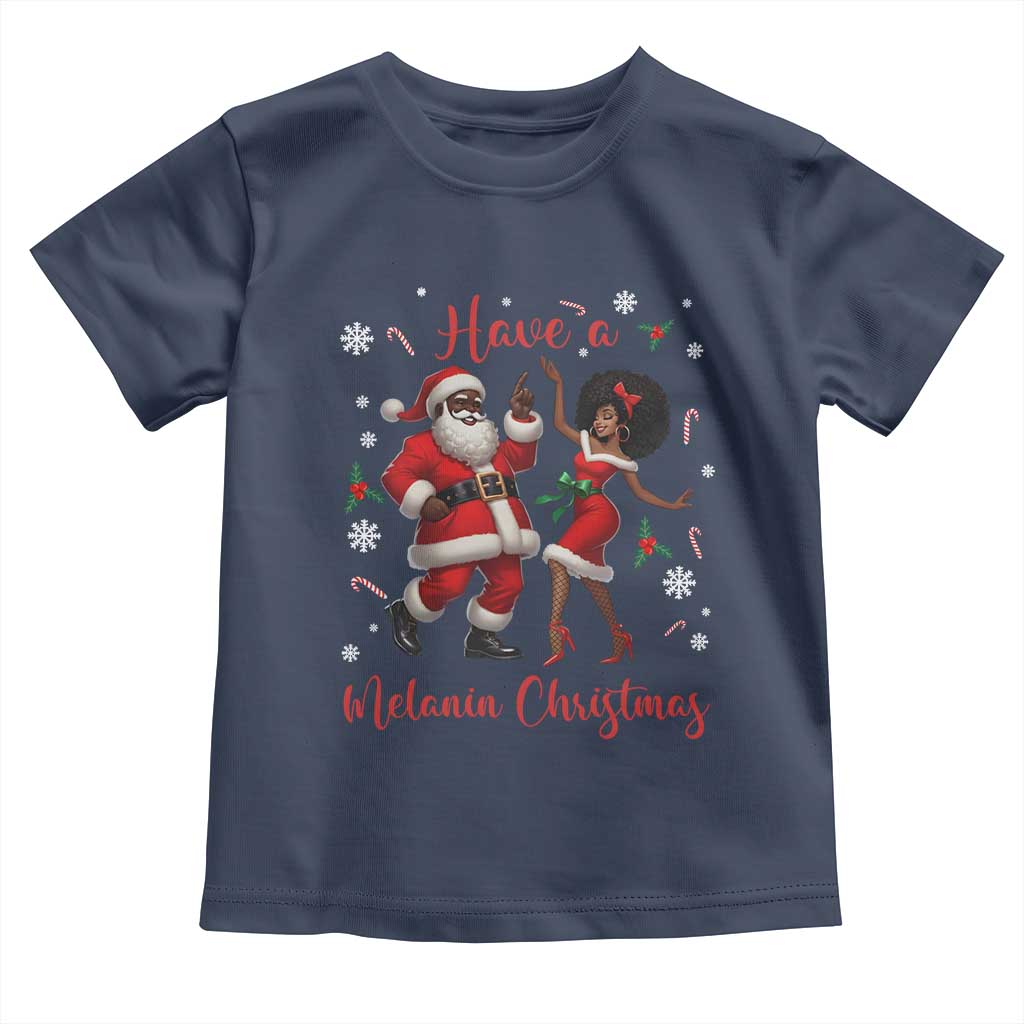 Have A Melanin Christmas Toddler T Shirt Funny Dancing Santa And Mrs Claus Culture Gift TS12 Navy Print Your Wear