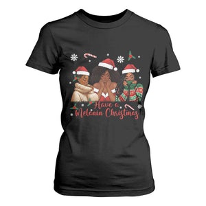 Have A Melanin Christmas T Shirt For Women Black Girl Xmas Gift TS12 Black Print Your Wear