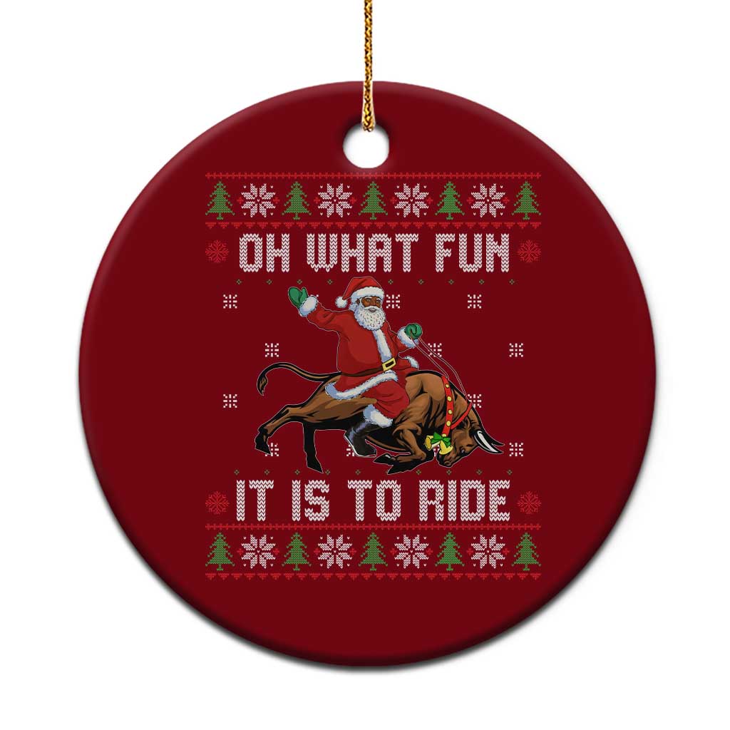 Oh What Fun It Is To Ride Ceramic Ornament Black Santa Bull Rider Ugly Christmas Gift TS12 1pc Red Print Your Wear
