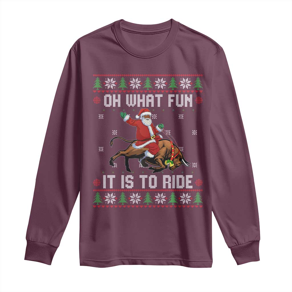 Oh What Fun It Is To Ride Long Sleeve Shirt Black Santa Bull Rider Ugly Christmas Gift TS12 Maroon Print Your Wear