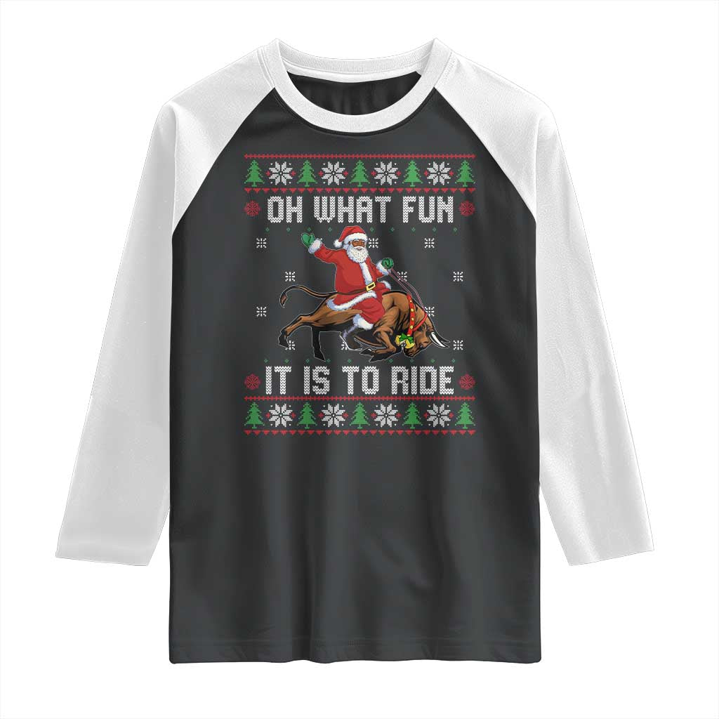 Oh What Fun It Is To Ride Raglan Shirt Black Santa Bull Rider Ugly Christmas Gift TS12 Black White Print Your Wear