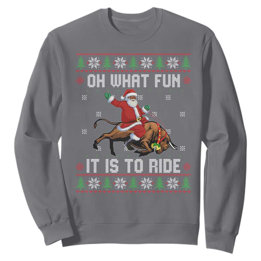 Oh What Fun It Is To Ride Sweatshirt Black Santa Bull Rider Ugly Christmas Gift TS12 Charcoal Print Your Wear