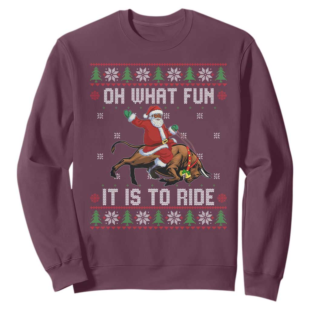 Oh What Fun It Is To Ride Sweatshirt Black Santa Bull Rider Ugly Christmas Gift TS12 Maroon Print Your Wear