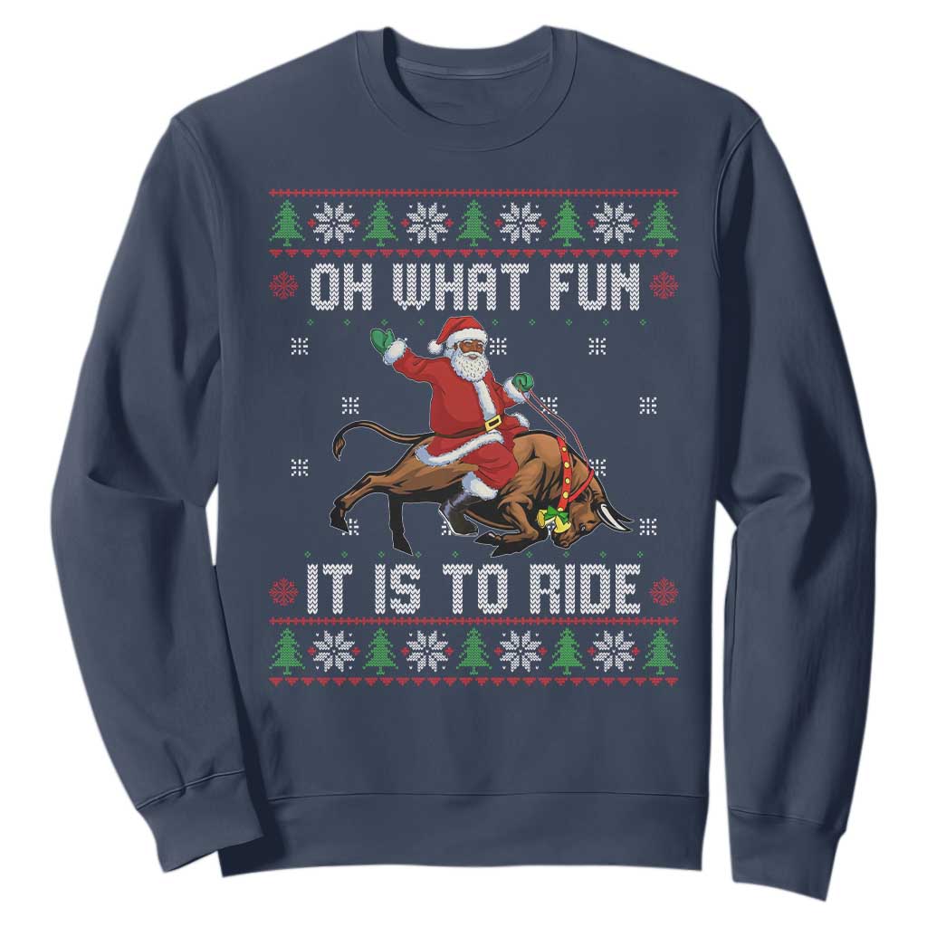 Oh What Fun It Is To Ride Sweatshirt Black Santa Bull Rider Ugly Christmas Gift TS12 Navy Print Your Wear