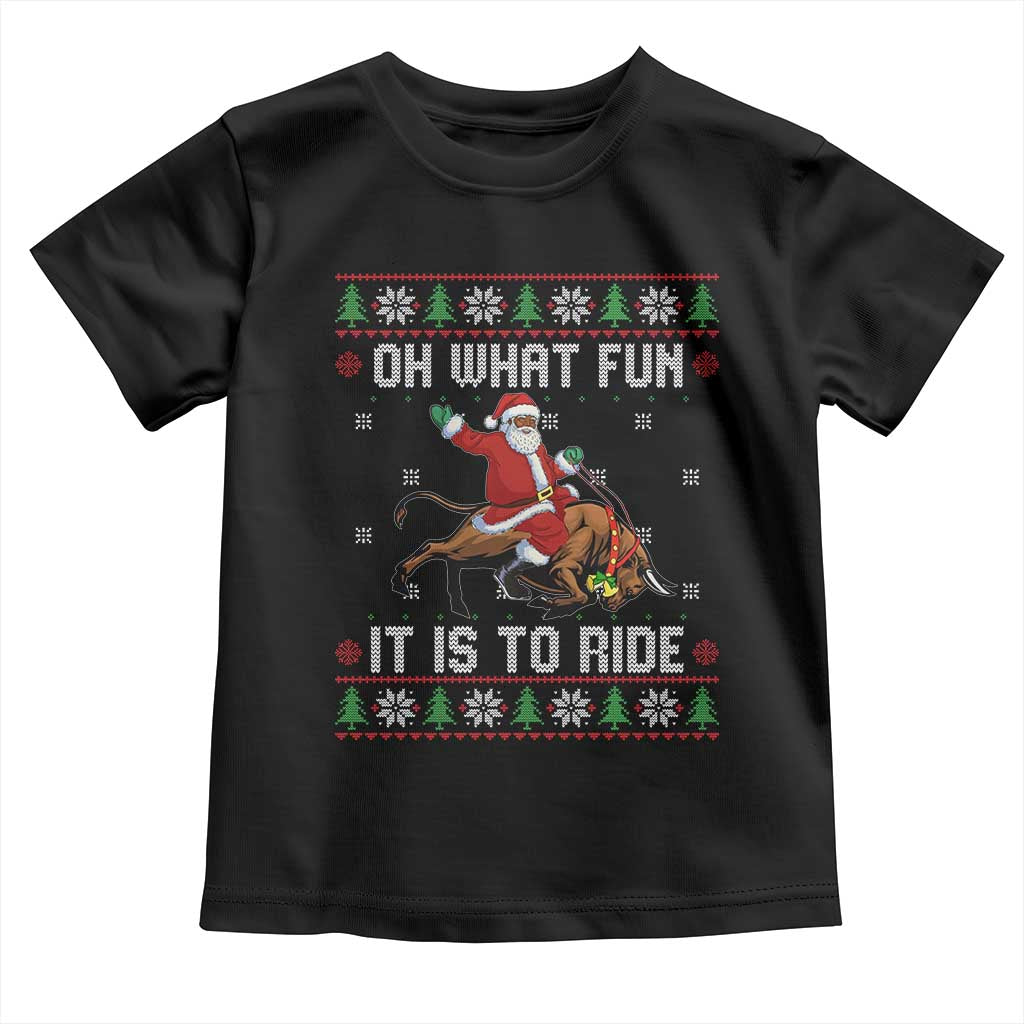 Oh What Fun It Is To Ride Toddler T Shirt Black Santa Bull Rider Ugly Christmas Gift TS12 Black Print Your Wear