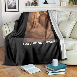 Funny Sarcastic Political Satire Throw Blanket You Are Not Jesus TS12 Print Your Wear