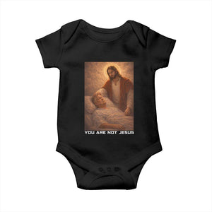 Funny Sarcastic Political Satire Baby Onesie You Are Not Jesus TS12 Black Print Your Wear