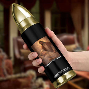 Funny Sarcastic Political Satire Bullet Tumbler You Are Not Jesus TS12 Print Your Wear