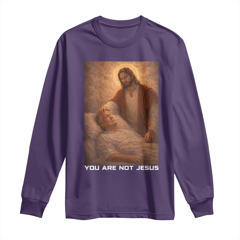 Funny Sarcastic Political Satire Long Sleeve Shirt You Are Not Jesus TS12 Purple Print Your Wear