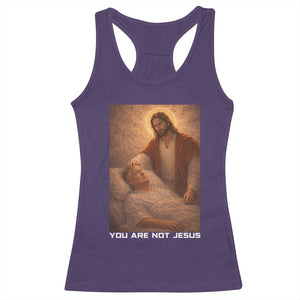 Funny Sarcastic Political Satire Racerback Tank Top You Are Not Jesus TS12 Purple Print Your Wear