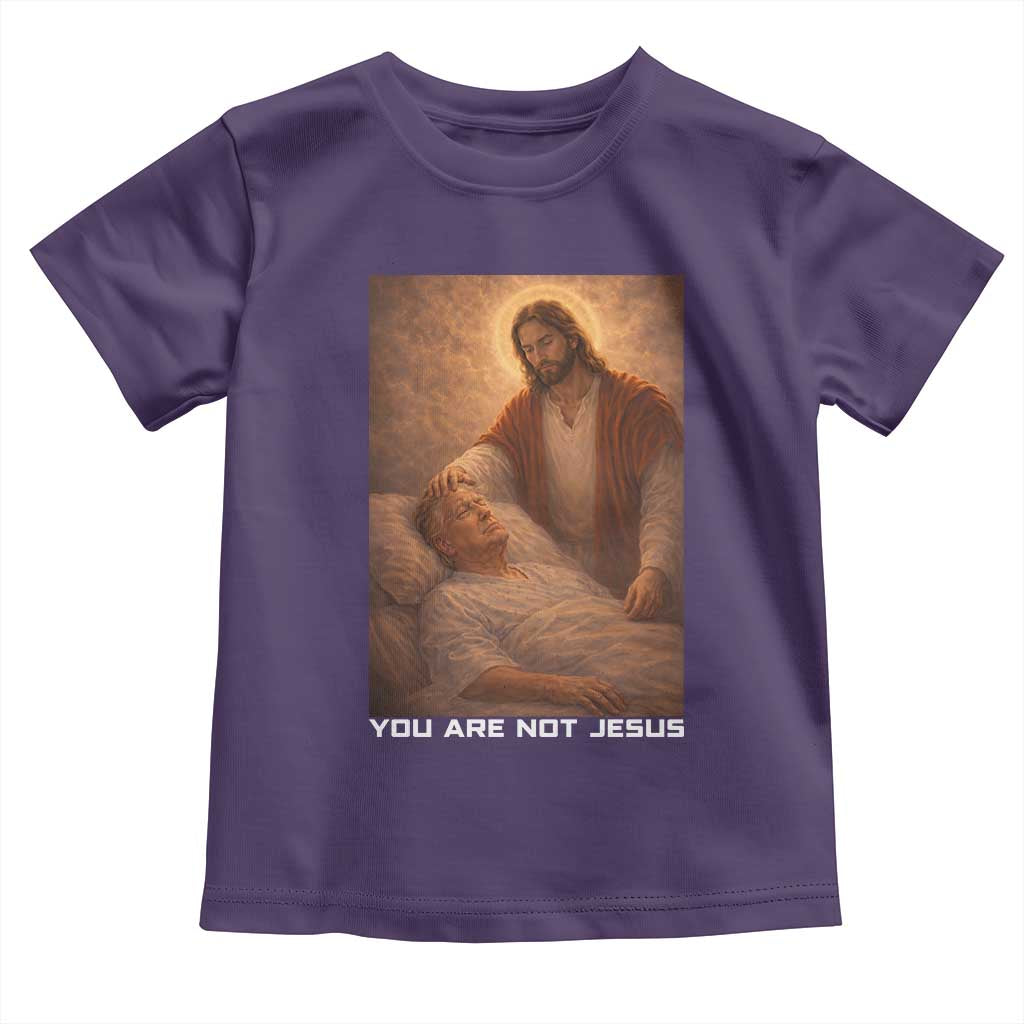 Funny Sarcastic Political Satire Toddler T Shirt You Are Not Jesus TS12 Purple Print Your Wear