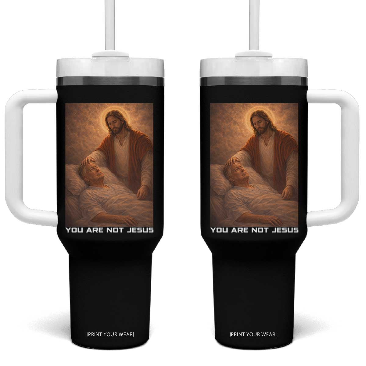 Funny Sarcastic Political Satire Tumbler With Handle You Are Not Jesus TS12 One Size: 40 oz Black Print Your Wear