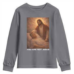 Funny Sarcastic Political Satire Youth Sweatshirt You Are Not Jesus TS12 Charcoal Print Your Wear