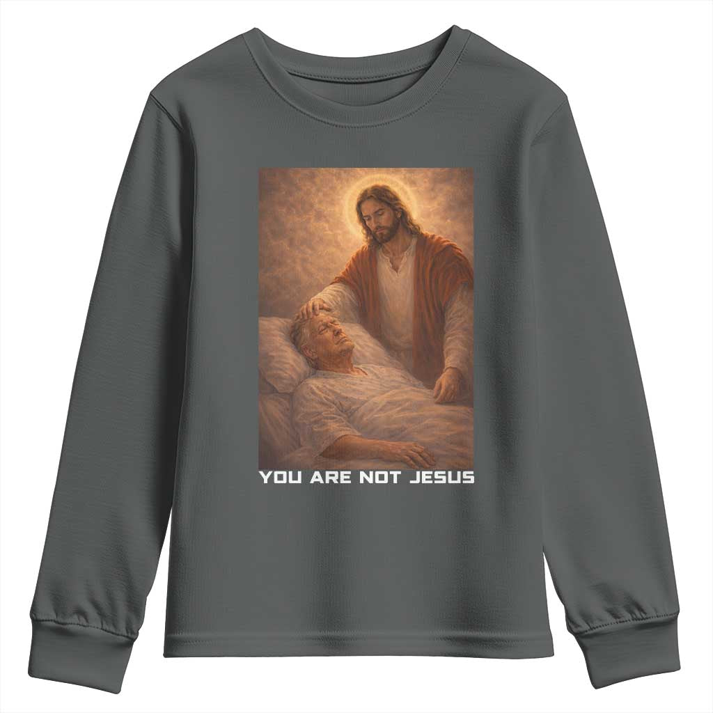 Funny Sarcastic Political Satire Youth Sweatshirt You Are Not Jesus TS12 Dark Heather Print Your Wear