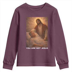 Funny Sarcastic Political Satire Youth Sweatshirt You Are Not Jesus TS12 Maroon Print Your Wear