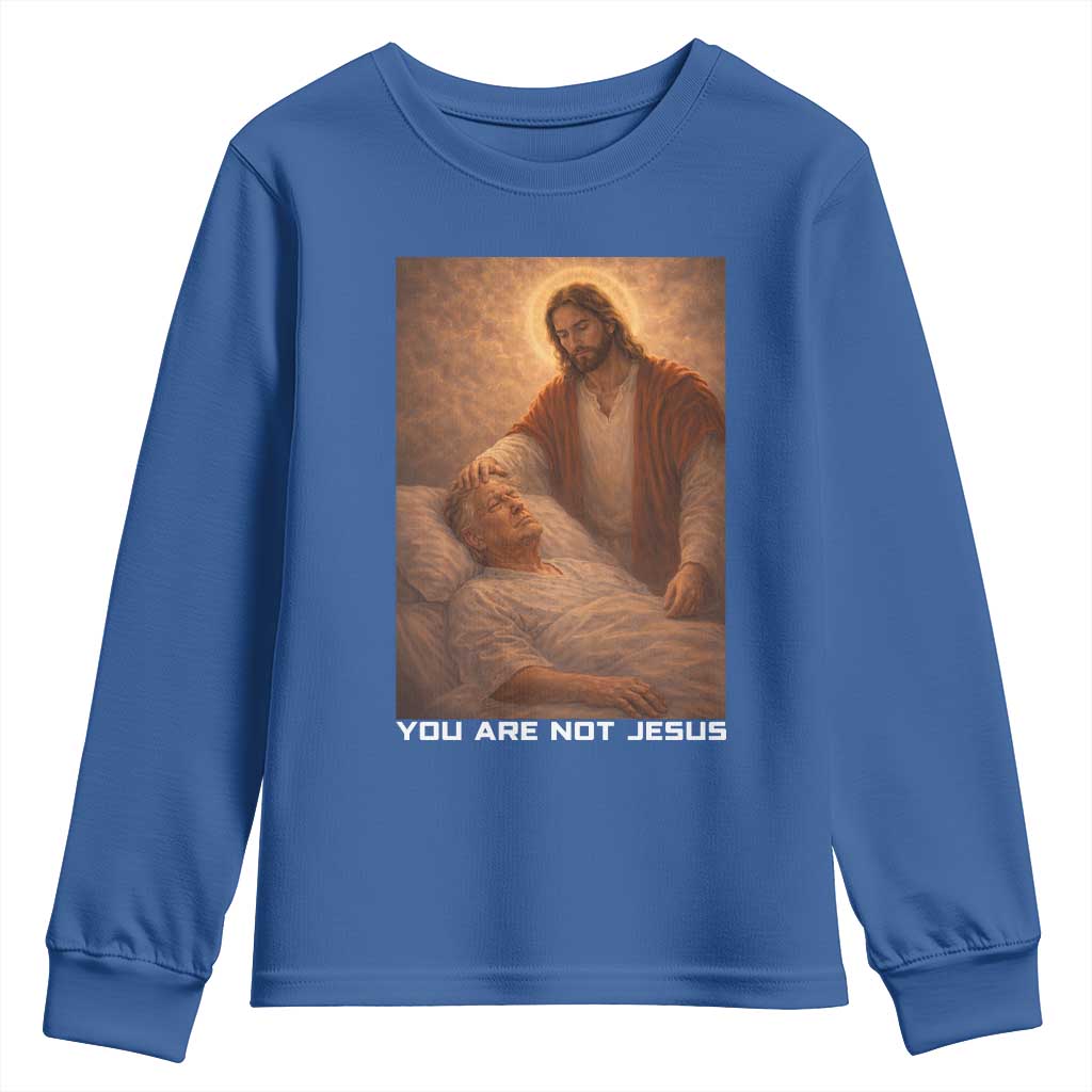 Funny Sarcastic Political Satire Youth Sweatshirt You Are Not Jesus TS12 Royal Blue Print Your Wear
